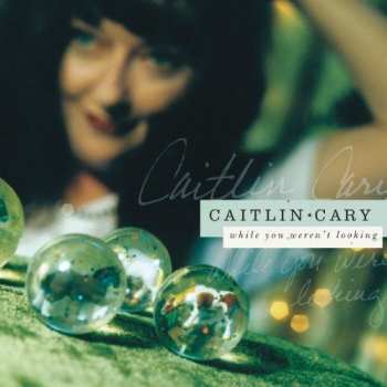 Album Caitlin Cary: While You Weren't Looking