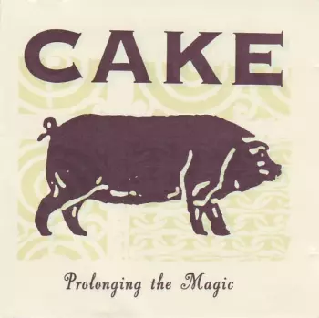 Cake: Prolonging The Magic