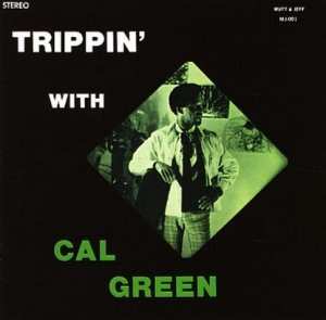 Album Cal Green: Trippin' With Cal Green