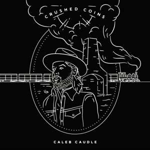 Album Caleb Caudle: Crushed Coins