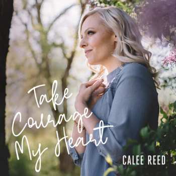 Album Calee Reed: Take Courage My Heart