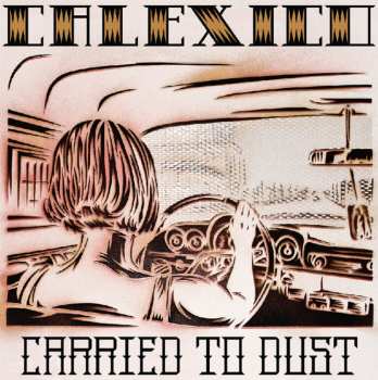 CD Calexico: Carried To Dust