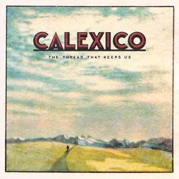 Album Calexico: The Thread That Keeps Us
