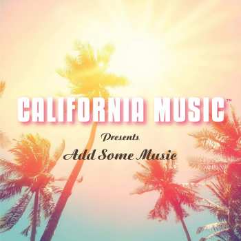 Album California Music: California Music Presents Add Some Music