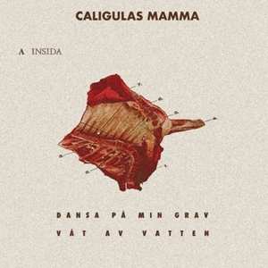 Album Caligulas Mamma: 7-dansa Pa Min Grav