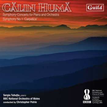 Album Călin Humă: Symphony-Concerto For Piano And Orchestra / Symphony No. 1 'Carpatica'