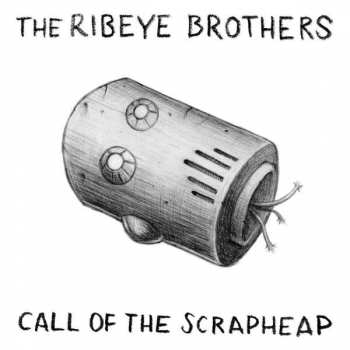 Album The Ribeye Brothers: Call Of The Scrapheap