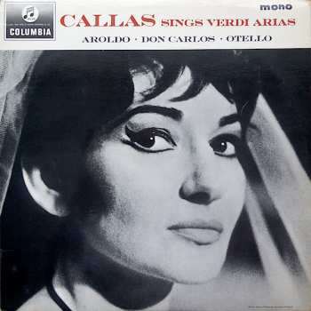 Maria Callas: Callas Sings Verdi Arias Aroldo • Don Carlo • Otello