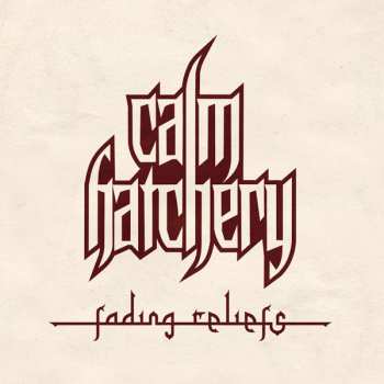 Calm Hatchery: Fading Reliefs