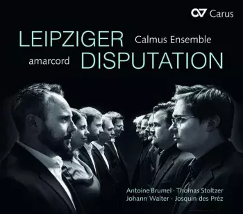 Calmus Ensemble: Leipziger Disputation
