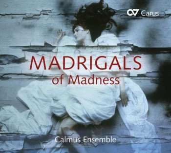 Album Calmus Ensemble: Madrigals Of Madness