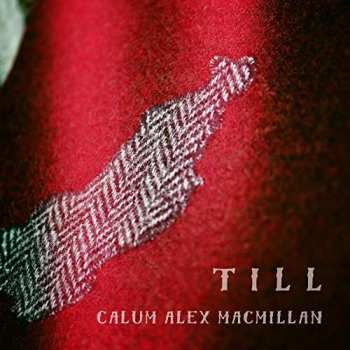 Album Calum Alex MacMillan: Till