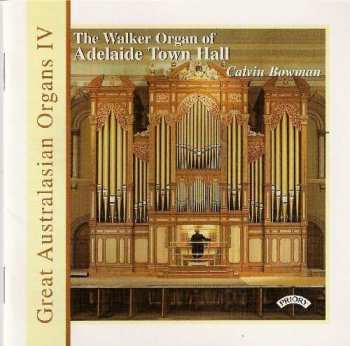 Album Calvin Bowman: The Walker Organ Of Adelaie Town Hall
