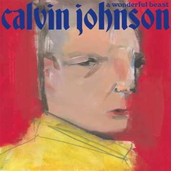 Album Calvin Johnson: A Wonderful Beast