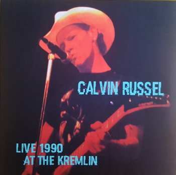 Album Calvin Russell: Live 1990 At The Kremlin