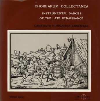 Album Camerata Hungarica: Chorearum Collectanea: Instrumental Dances Of The Late Renaissance Dances