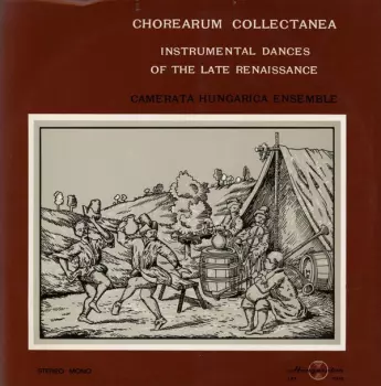 Chorearum Collectanea: Instrumental Dances Of The Late Renaissance Dances