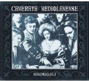 Album Camerata Mediolanense: Madrigali - De Diversi Et Excellentissimi Musici