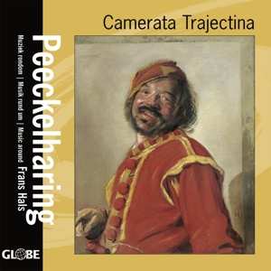 Album Camerata Trajectina: Peeckelharing Muziek Rondom | Music Rund Um | Music Around Frans Hals