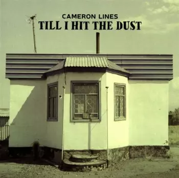 Cameron Lines: Till I Hit The Dust
