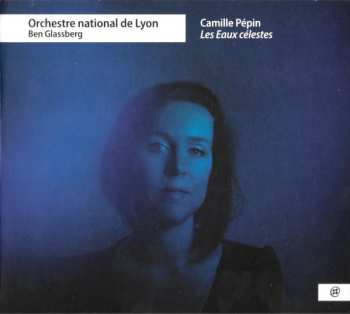 Album Camille Pépin: Les Eaux Célestes