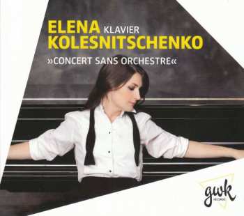 CD Elena Kolesniščenko: Concert Sans Orchestre   475307
