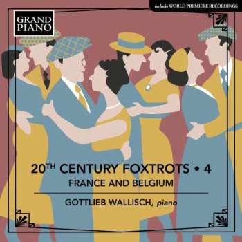 Album Camille Saint-Saëns: Gottlieb Wallisch - 20th Century Foxtrots Vol. 4