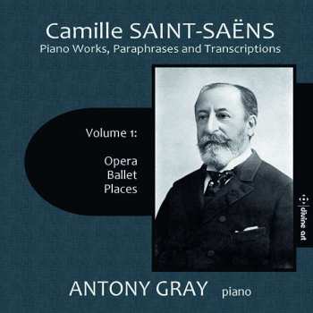 Album Camille Saint-Saëns: Klavierwerke, Paraphrasen & Transkriptionen Vol.1 - Opera, Ballet, Places