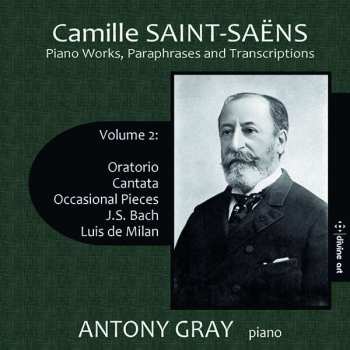 Album Camille Saint-Saëns: Klavierwerke, Paraphrasen & Transkriptionen Vol.2 - Oratorio, Cantata, Occasional Pieces, J. S. Bach, Luis De Milan