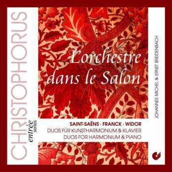 Album Camille Saint-Saëns: L'orchestre Dans Le Salon - Duos Für Harmonium & Klavier