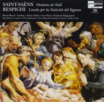 SACD Camille Saint-Saëns: Saint-Saëns: Oratorio De Noël · Respighi: Lauda Per La Natività Del Signore 459162