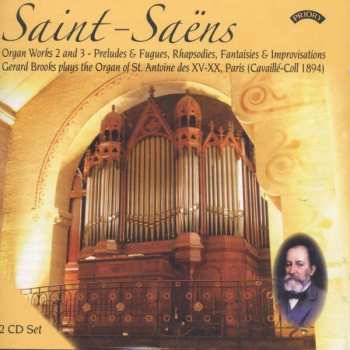 Album Camille Saint-Saëns: Organ Works 2 and 3 - Preludes & Fugues, Rhapsodies, Fantaisies & Improvisations