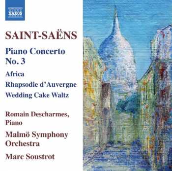 Album Camille Saint-Saëns: Piano Concerto No. 3; Africa; Rhapsodie D'Auvergne; Wedding Cake Waltz