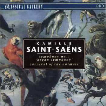 CD Camille Saint-Saëns: Symphony N°. 3 - Carnival Of The Animals 521974