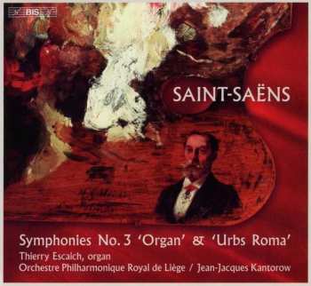 Camille Saint-Saëns: Symphonies No.3 'Organ' & 'Urbs Roma'
