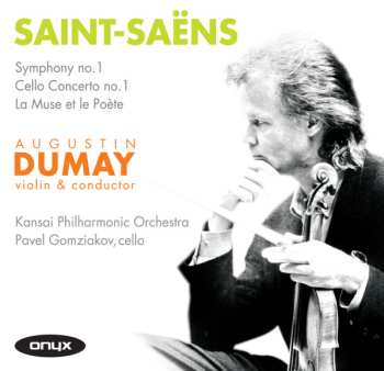 Camille Saint-Saëns: Symphony No. 1, Cello Concerto No. 1, La Muse Et la Poete 