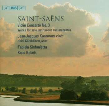 CD Camille Saint-Saëns: Violin Concerto No. 3 - Works For Solo Instrument And Orchestra 475157