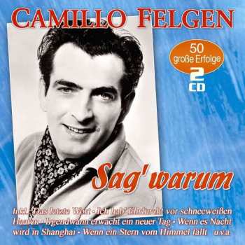 Album Camillo Felgen: Sag' Warum: 50 Große Erfolge