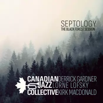 Canadian Jazz Collective: Septology -The Black Forest Session 