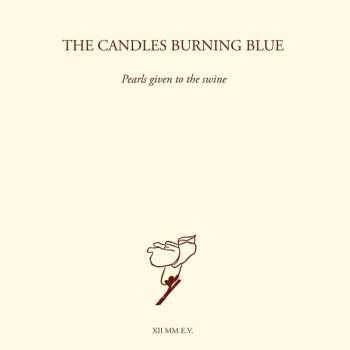 Album Candles Burning Blue: Pearls Given To The Swine