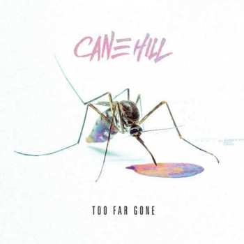 Album Cane Hill: Too Far Gone