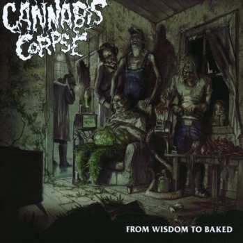 Album Cannabis Corpse: From Wisdom To Baked