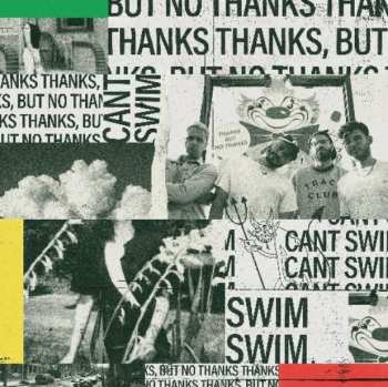 LP Can't Swim: Thanks But No Thanks LTD | CLR 454818