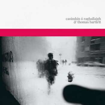 Album Caoimhín Ó Raghallaigh: Caoimhín Ó Raghallaigh & Thomas Bartlett