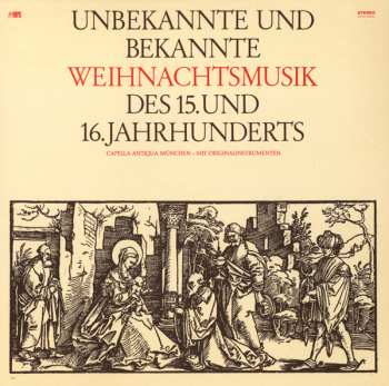 Album Capella Antiqua München: Unbekannte Und Bekannte Weihnachtsmusik Des 15. Und 16. Jahrhunderts