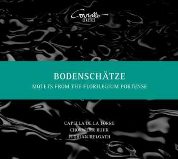 Album Capella De La Torre: Bodenschätze - Motets From The Florilegium Portense