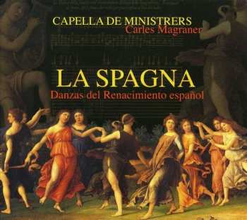 Capella De Ministrers:  La Spagna (Danzas Del Renacimiento Español)