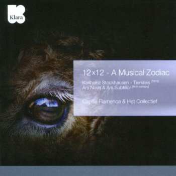 Capilla Flamenca: 12x12 - A Musical Zodiac (Karlheinz Stockhausen - Tierkreis [1975] / Ars Nova & Ars Subtilior [14th century])