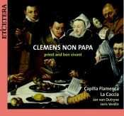 Capilla Flamenca: Clemens Non Papa: Priest And Bon Vivant