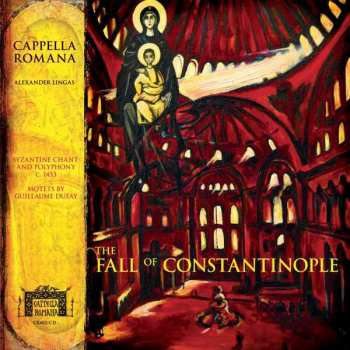 Album Cappella Romana: The Fall Of Constantinople